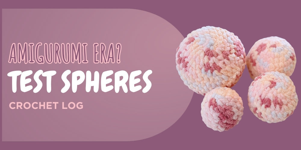 Discovering Amigurumi | Making Test Spheres